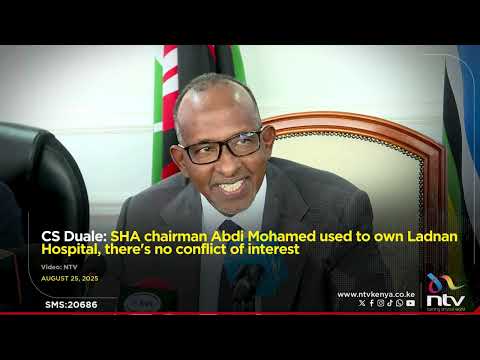 CS Duale: SHA chairman Abdi Mohamed used to own Ladnan Hospital, there's no conflict of interest