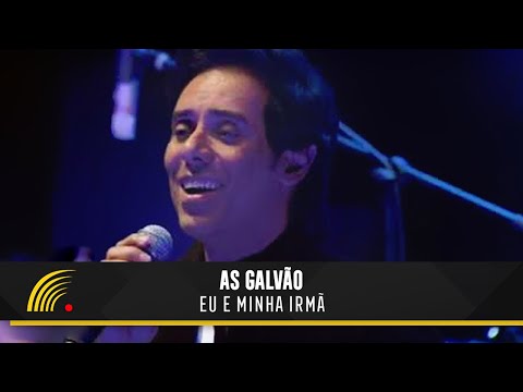 Eu E Minha Irmã - As Galvão