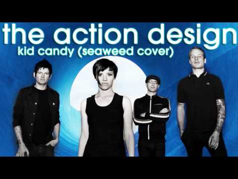 The Action Design - Kid Candy (Seaweed Cover)