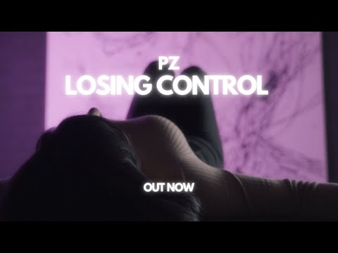 PZ - LOSING CONTROL (OFFICIAL VIDEO)