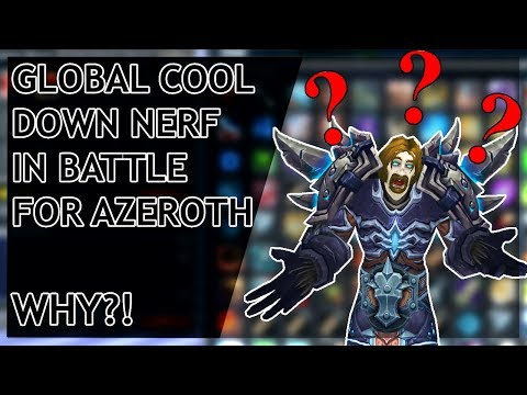 GLOBAL COOL DOWN NERF - Battle for Azeroth - WHY?! FIX IT