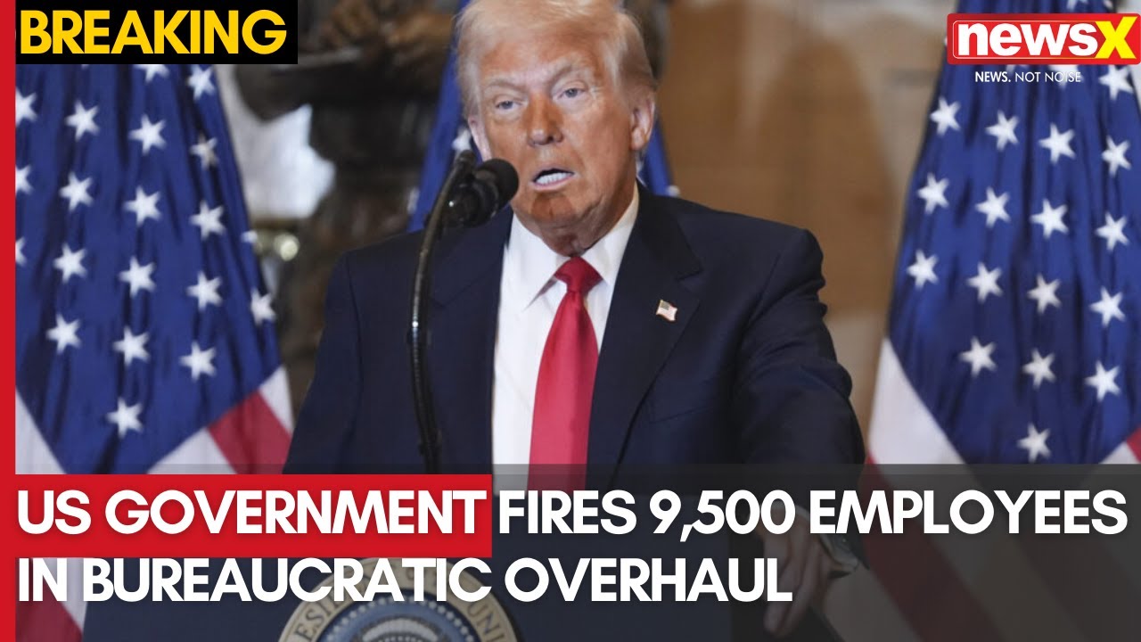 US Government Fires 9,500 Employees in Major Bureaucratic Shake-Up | NewsX