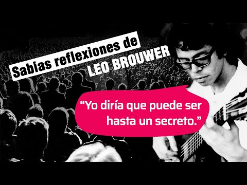 ¿CÓMO CONECTAR CON EL PÚBLICO? Reflexiones de Leo Brouwer sobre la música y la interpretación.