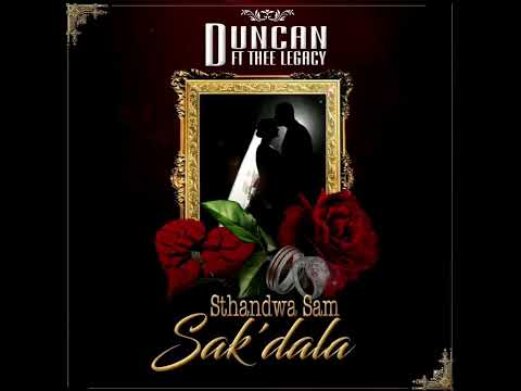 Duncan Feat  Thee Legacy   Sthandwa Sam Sak’dala Official Audio