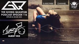 GQ Podcast - DNB Mix &amp; Muzzy Guest Mix [Ep.116]