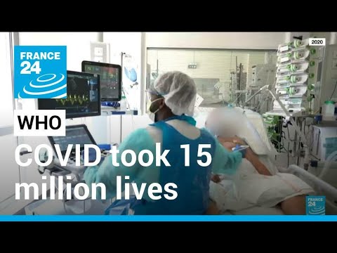 WHO estimates Covid killed some 15 million in 2020-21 • FRANCE 24 English