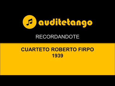 RECORDANDOTE - 1 - CUARTETO ROBERTO FIRPO - 1939 - TANGO VALS STRUMENTALE