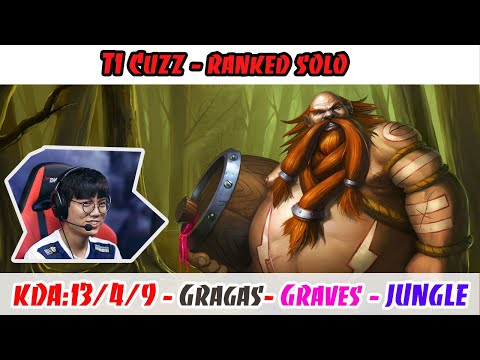 [13/4/9]-[Double Kill]-T1 Cuzz Gragas VS Graves JUNGLE