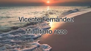 Vicente Fernández - mi último rezo 💖 letra