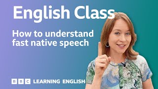 How to understand native speakers when they talk quickly: Live English Class