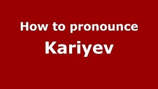 How to pronounce Kariyev