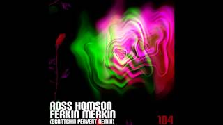 Ross Homson - Ferkin Merkin (Scratchin Pervert Remix) (Toolbox Recordings)