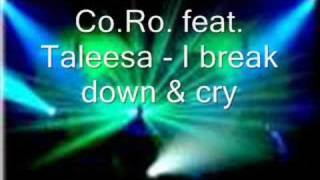 Co.Ro. feat. Taleesa - I break down &amp; cry