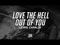 Lewis Capaldi - Love The Hell Out Of You (Lyrics)