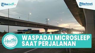 Hati-Hati! Rentan Alami Kecelakaan saat Berkendara akibat Microsleep, Kenali Gejala dan Penyebab