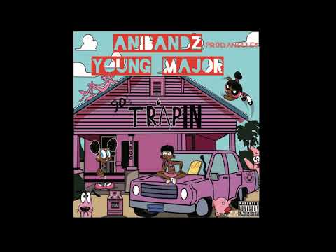 Anibandz X Young major - trappin ( Prod. ANGELE$)