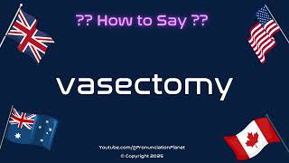 🔍✂️ How to Pronounce vasectomy (CORRECTLY) | Pronunciation Planet