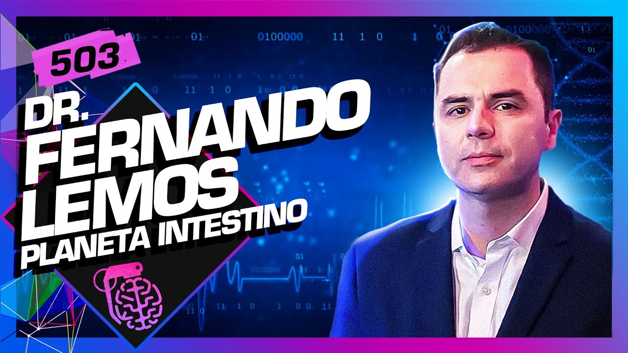 DR. FERNANDO LEMOS (PLANETA INTESTINO) - Inteligência Ltda. Podcast #503