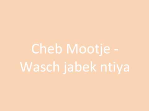 Cheb Mootje - Wasch jabek ntiya