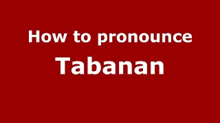 How to pronounce Tabanan