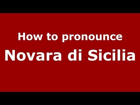 How to pronounce Novara di Sicilia (Italian/Italy) - PronounceNames.com