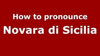 How to pronounce Novara Di Sicilia