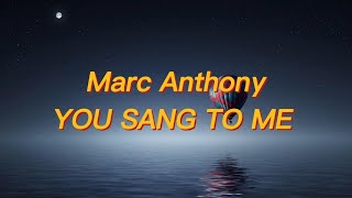 Marc Anthony - You Sang to Me (Lyrics)