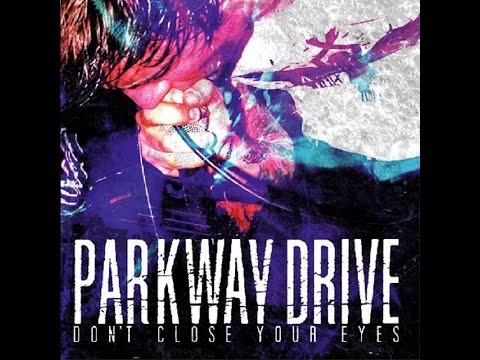 Parkway Drive - Don't Close Your Eyes [EP/Album HQ]