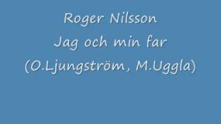 Roger Nilsson - Jag och min far