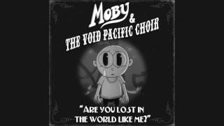 Moby &amp; The Void Pacific Choir - Are You Lost In The World Like Me? (Moby Remix)