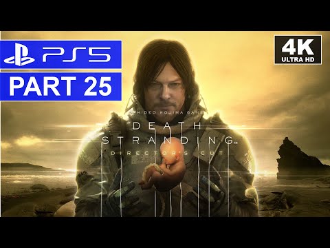 DEATH STRANDING DIRECTOR'S CUT | Part 25 | PS5 Walkthrough | [4K, HDR, 60FPS]