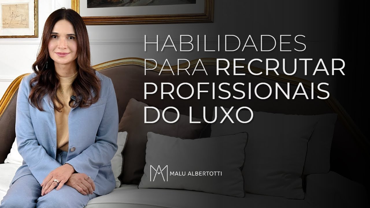 Habilidades para RECRUTAR PROFISSIONAIS DO LUXO
