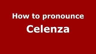 How to pronounce Celenza