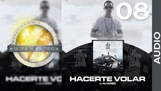 J Alvarez - Hacerte Volar | Track 08 [Audio]