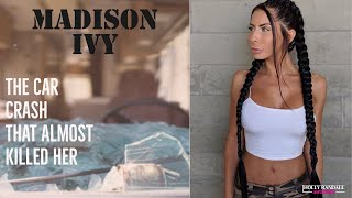 Madison Ivy: The Car Crash that Almost Killed her 
