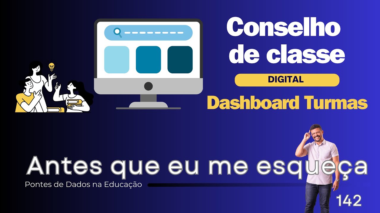Dashboard das Turmas do Conselho de Classe Digital (Antes que eu me esqueça 142)
