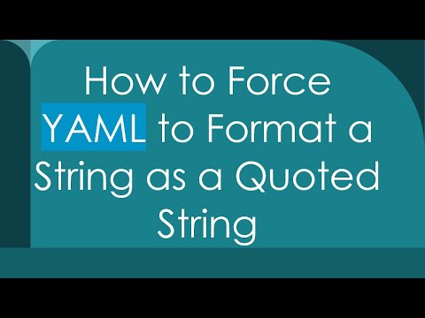 How to Force YAML to Format a String as a Quoted String