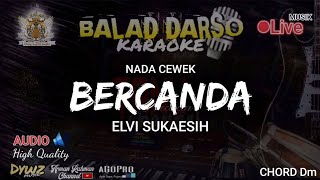 Download lagu BERCANDA KARAOKE - ELVI SUKAESIH || BALAD DARSO KARAOKE | AUDIO HIGH QUALITY mp3