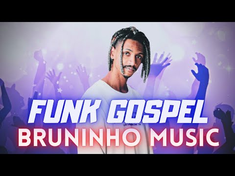 FUNK GOSPEL 2023! - AS MELHORES DE "BRUNINHO MUSIC"