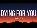 Charli xcx - Dying for You (Lyrics)