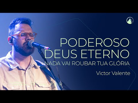Victor Valente - Poderoso Deus Eterno / Nada Vai Roubar Tua Glória