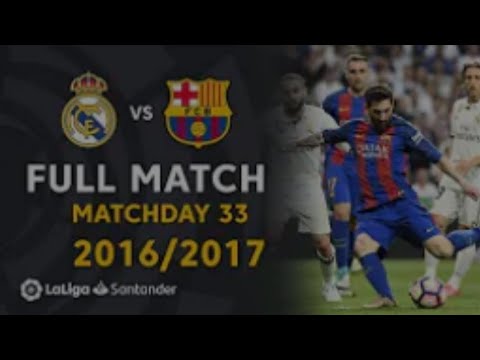 Real Madrid vs FC Barcelona (2-3) J33 2016/2017 - FULL MATCH