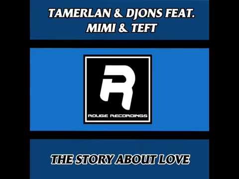 Tamerlan & Djons feat. Mimi & Teft - The Story About Love (Original mix)