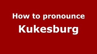 How to pronounce Kukesburg