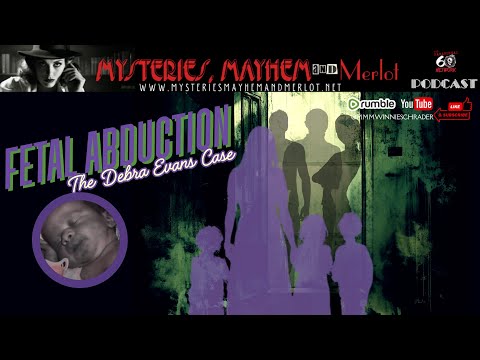 Fetal Abduction: The Debra Evans Case - Mysteries, Mayhem & Merlot