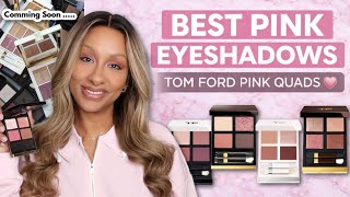 The Best Pink Eyeshadow Quads 💗 from Tom Ford Luxury Quads, Swatches & Shade Breakdown