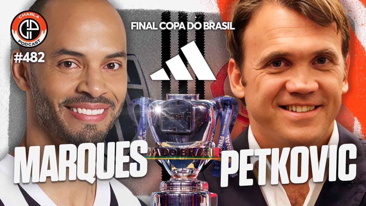 CHARLA #482 - Marques & Petkovic [Final da Copa do Brasil]