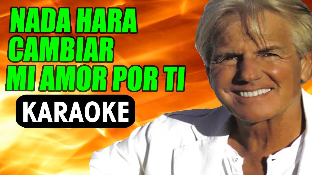 Nada Hará Cambiar Mi Amor Por Ti