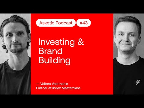 Asketic Podcast #43 Valters Vestmanis – Investing & Brand Building
