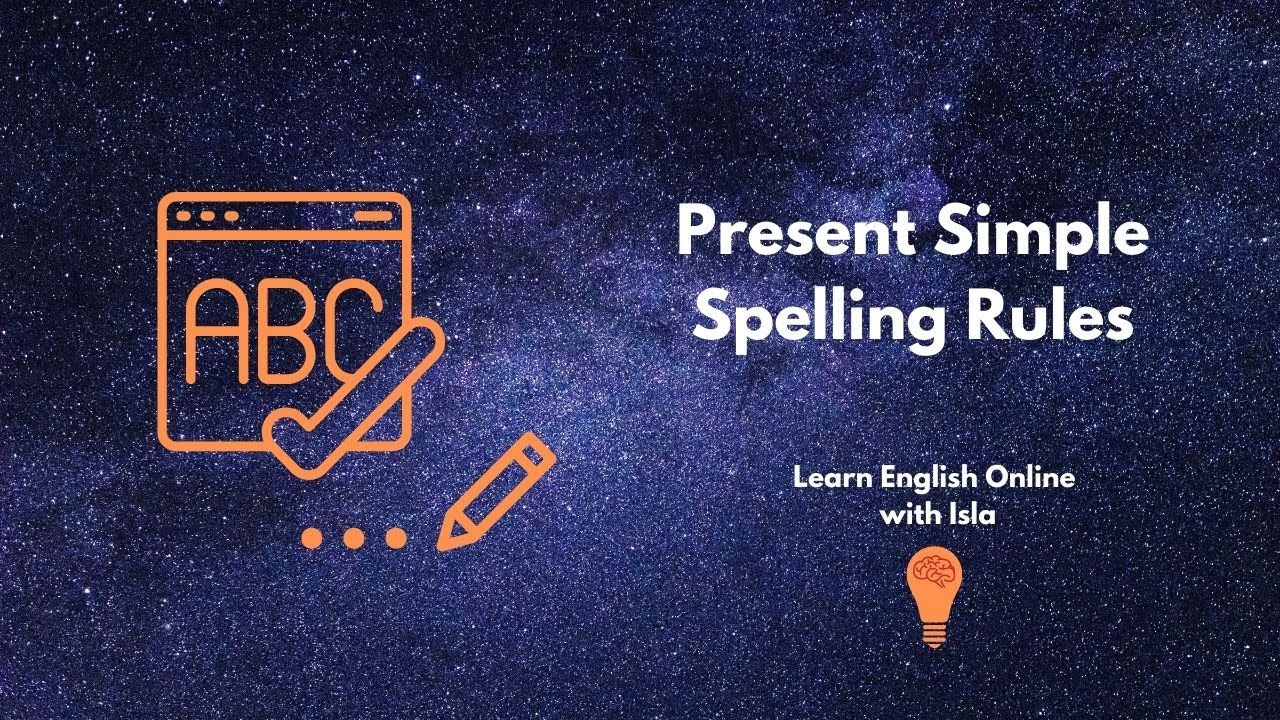 Present Simple Spelling Rules